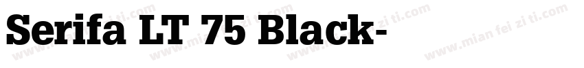 Serifa LT 75 Black字体转换